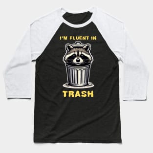 I'm fluent in Trash, racoon inside a garbage can funny graphic t-shirt Baseball T-Shirt